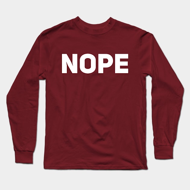 Nope Long Sleeve T-Shirt by Drobile